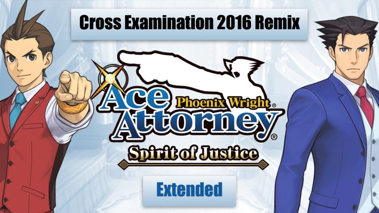 Cross Examination 2016 ~ Moderato Spirit of Justice Ace Attorney Remix [Extended]