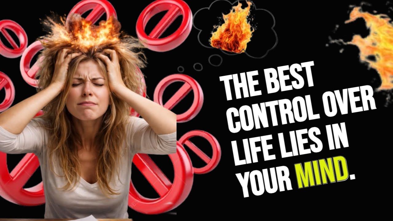 the best control over life lies in your mind