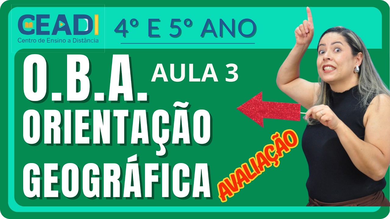 CEADI PREPARA | O.B.A. 4º e 5º ano | Orientação geográfica AULA 3 | 1° Bim. Profª. Anapaula Leal