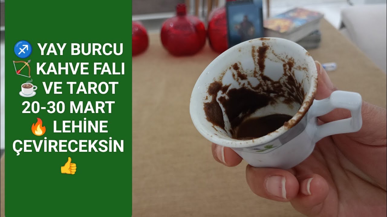 ♐ YAY BURCU 🏹 KAHVE FALI ☕ VE TAROT 20-30 MART 🧿 TAM VAKTİNDESİN👍💯