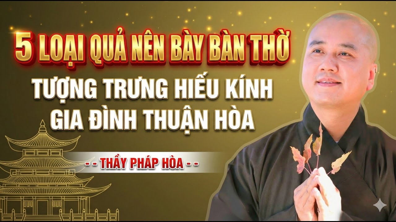5 Loại Quả Nên Bày Trên Bàn Thờ – Tượng Trưng Hiếu Kính, Cầu Gia Đình Thuận Hòa | Thầy Pháp Hòa