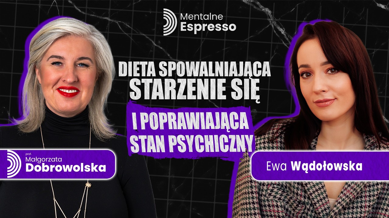 Regeneracja Układu Nerwowego - Dieta Leczy Wypalenie i Stres? - Ewa Wądołowska | Mentalne Espresso