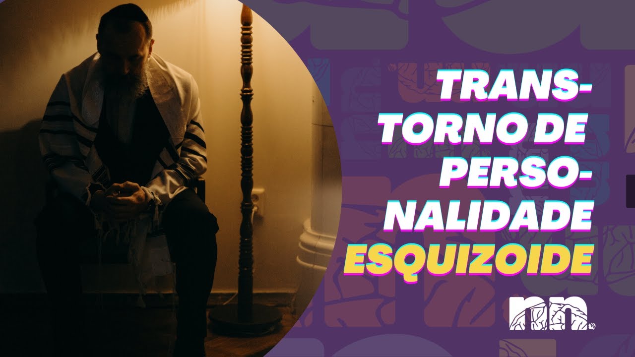TRANSTORNO DE PERSONALIDADE ESQUIZOIDE - O QUE É, CAUSAS E TRATAMENTOS