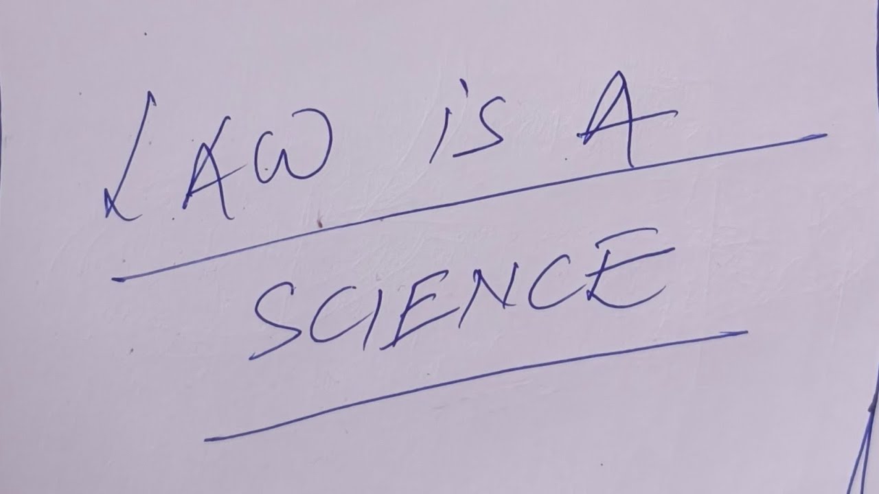 What is law ? Law is a science. L.L.B.