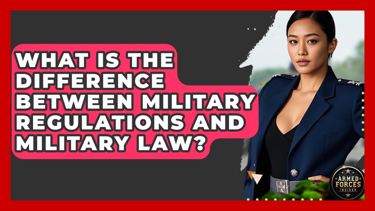 What Is the Difference Between Military Regulations and Military Law? - Armed Forces Insider