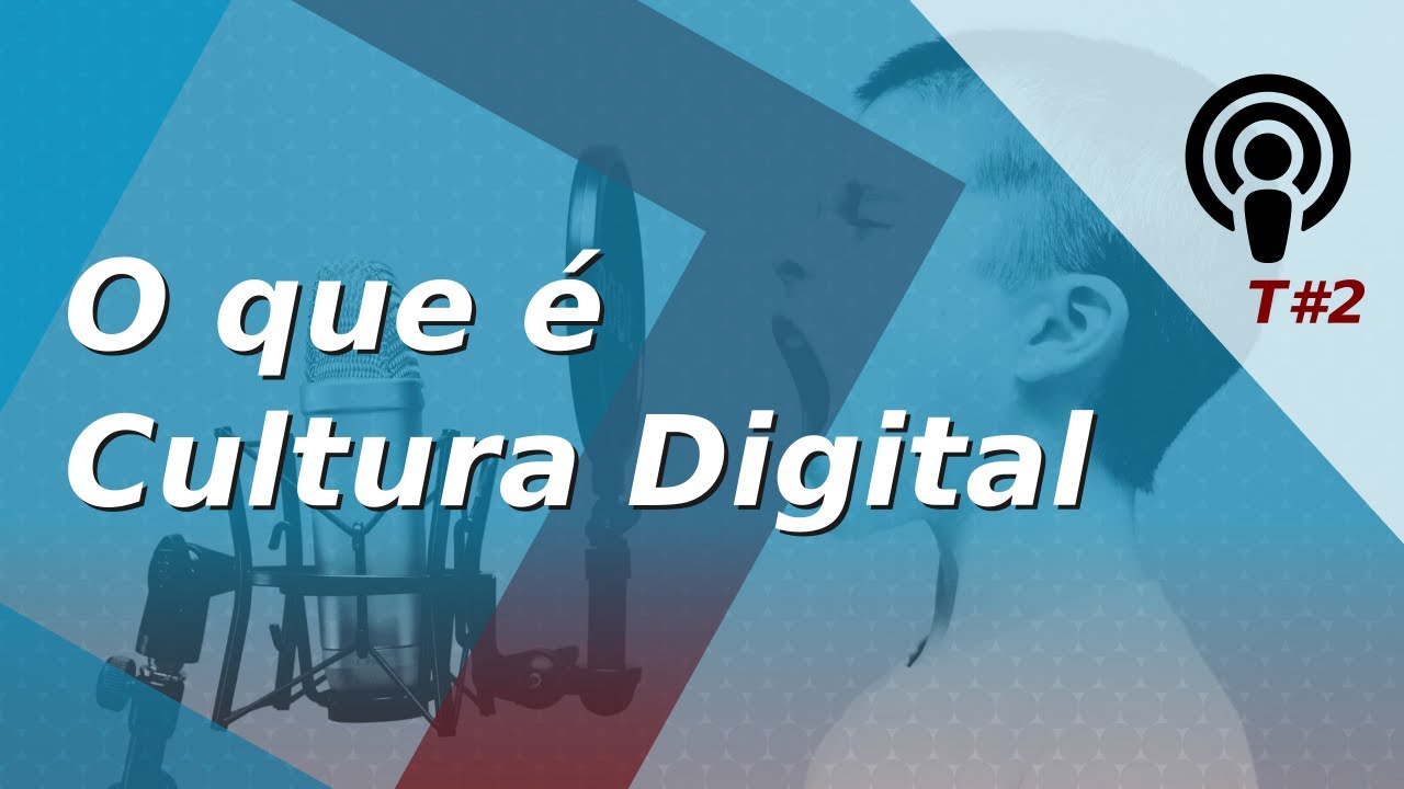 O que &eacute; Cultura Digital - Quase um PodCast - Temp 2 #03