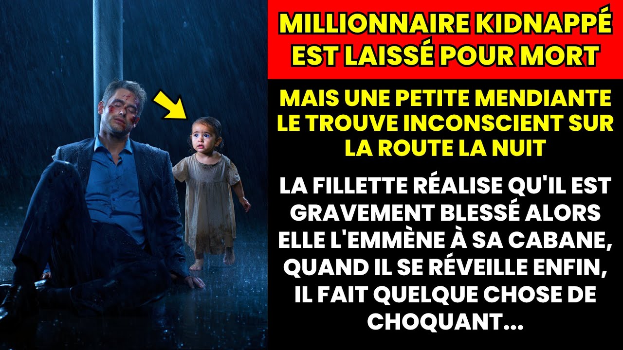 MILLIONNAIRE KIDNAPPÉ EST ABANDONNÉ BLESSÉ sur la ROUTE la NUIT, MAIS une PETITE MENDIANTE A TOUT VU