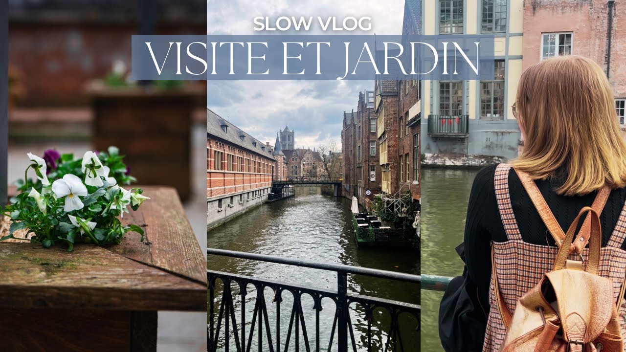 Slow VLOG | Une journée à Gand et productivité au jardin 🌼
