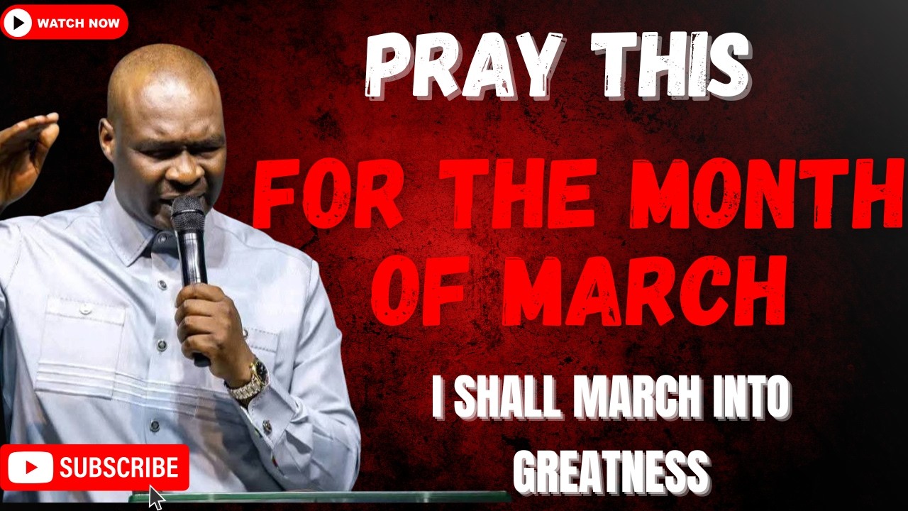 START THE MONTH OF MARCH WITH POWERFUL PRAYERS BY APOSTLE JOSHUA SELMAN
