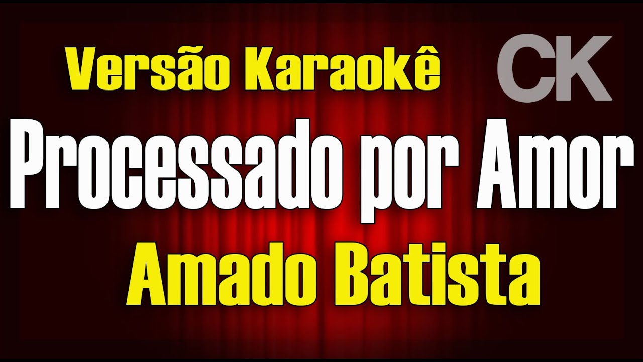 Amado Batista Processado por amor Karaokê