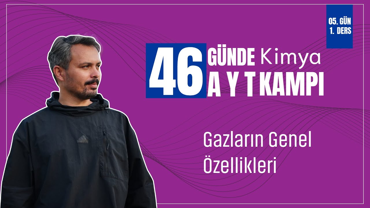 Gazların Genel &Ouml;zellikleri | 5 G&uuml;n 1. Ders | 46 G&uuml;nde AYT Kimya Kampı
