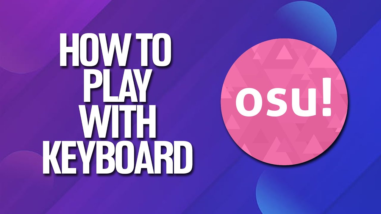 How To Play Osu! With Keyboard Tutorial