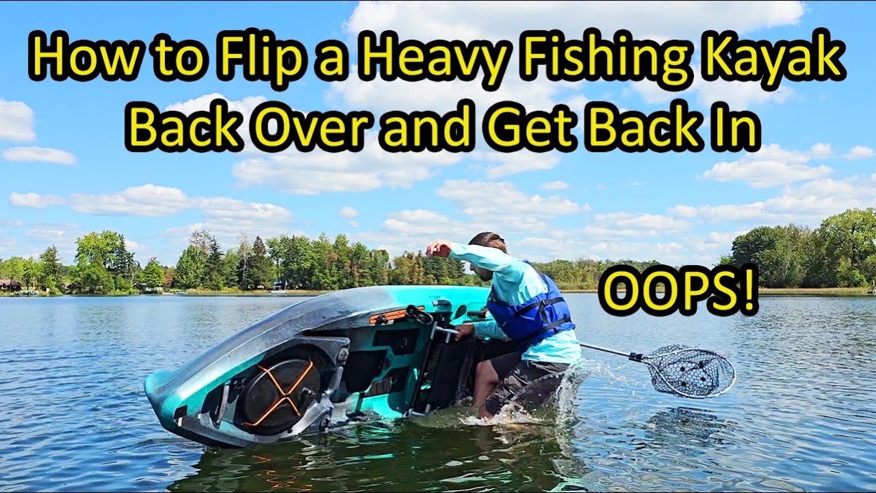 How to Flip a Heavy Fishing Kayak Back Over and Get Back In