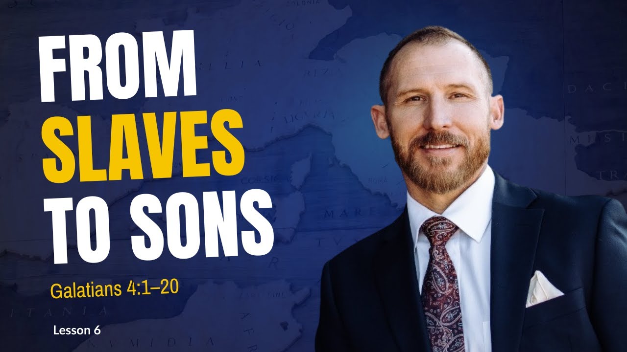 From Slaves to Sons | Galatians 4 1-20 Explained | Freedom Through Faith &ndash; Lesson 6
