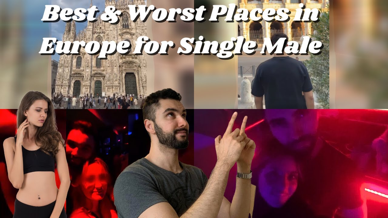 Best & Worst European Countries for Single Males: Nightlife, Cost, Dating, Safety, Weather