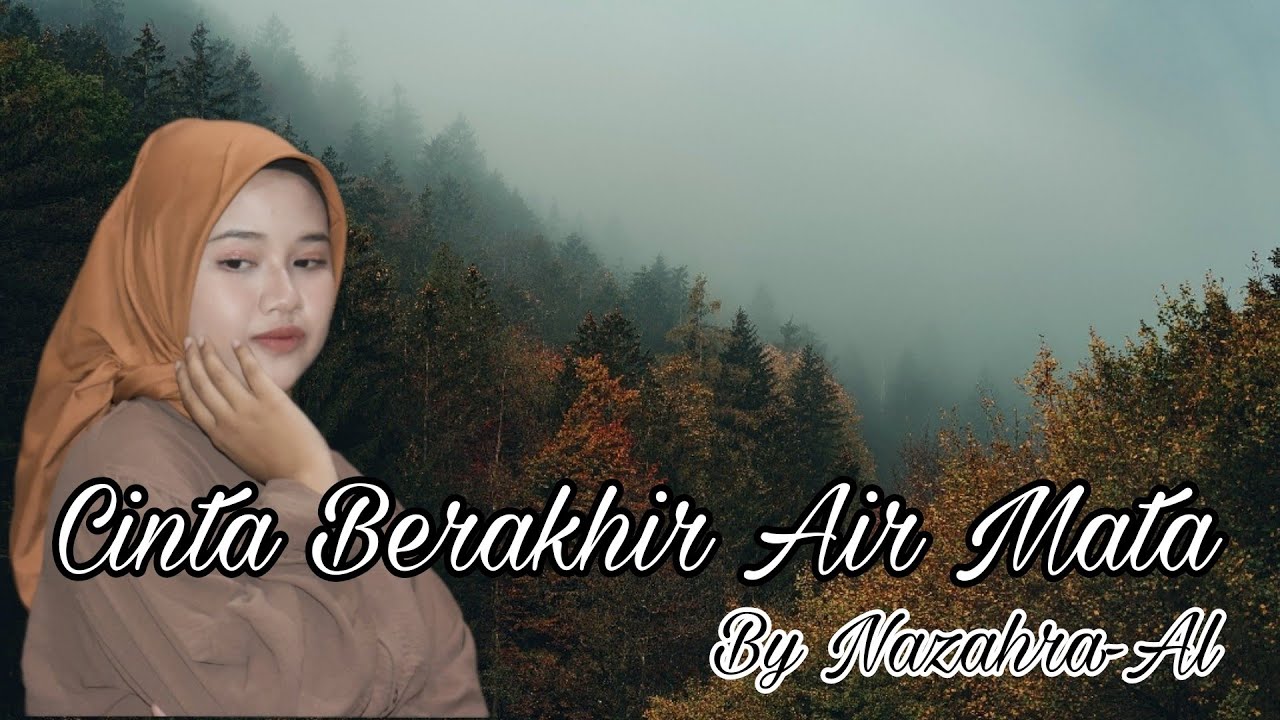 CINTA BERAKHIR AIR MATA BY NAZAHRA-AL (OFFICIAL MUSIC VIDEO) (Cipt: S.Hariyanto)