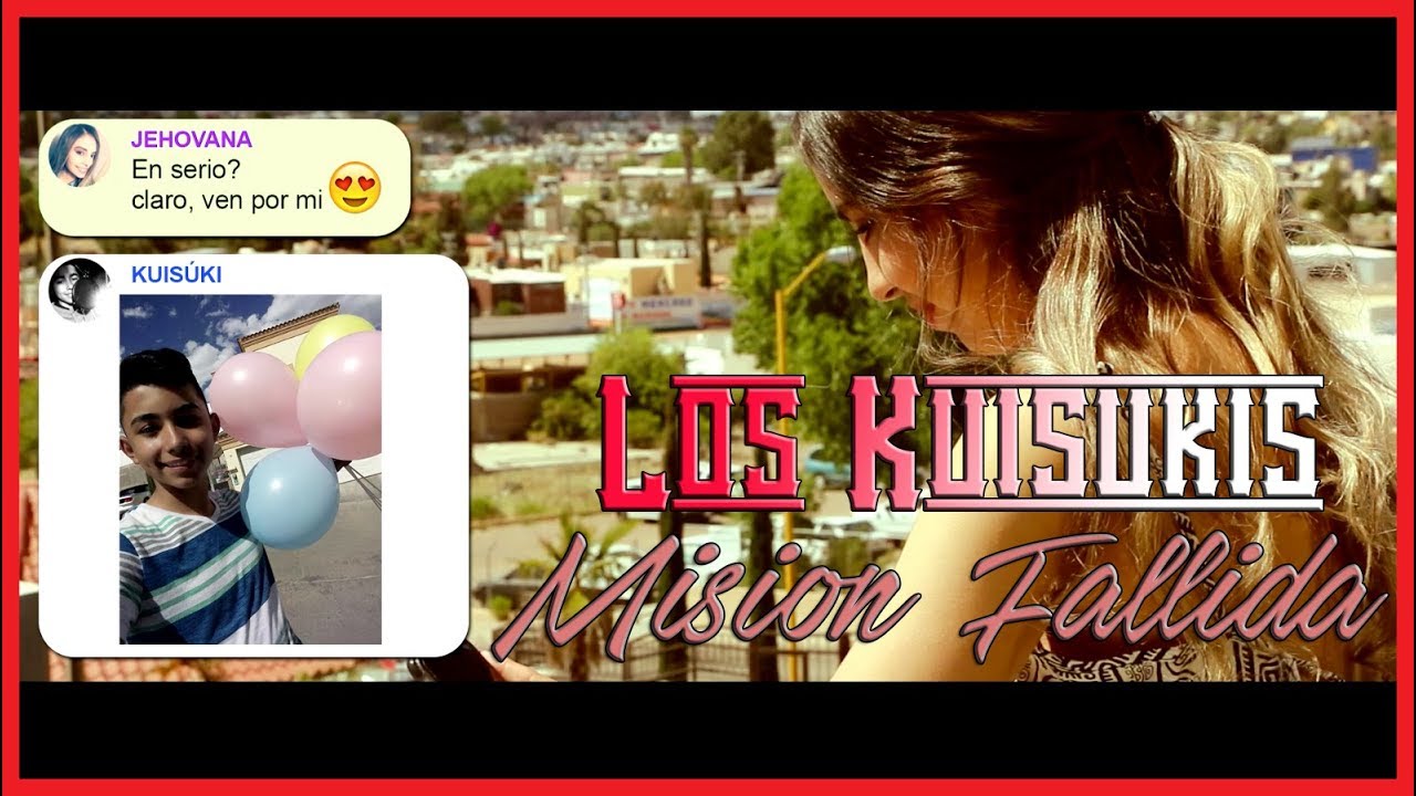 Mision Fallida (Video Oficial) - Los Kuisukis - Exclusivo Compa Xisco 2018