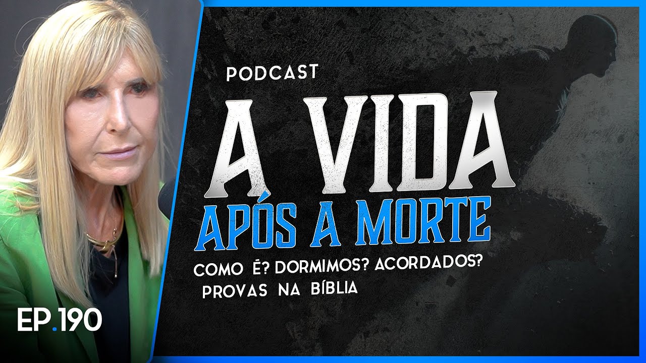 A VIDA APÓS A MORTE - Como É? 'Dormimos Acordados?' - Provas na Bíblia - Nayra PodCast - 190