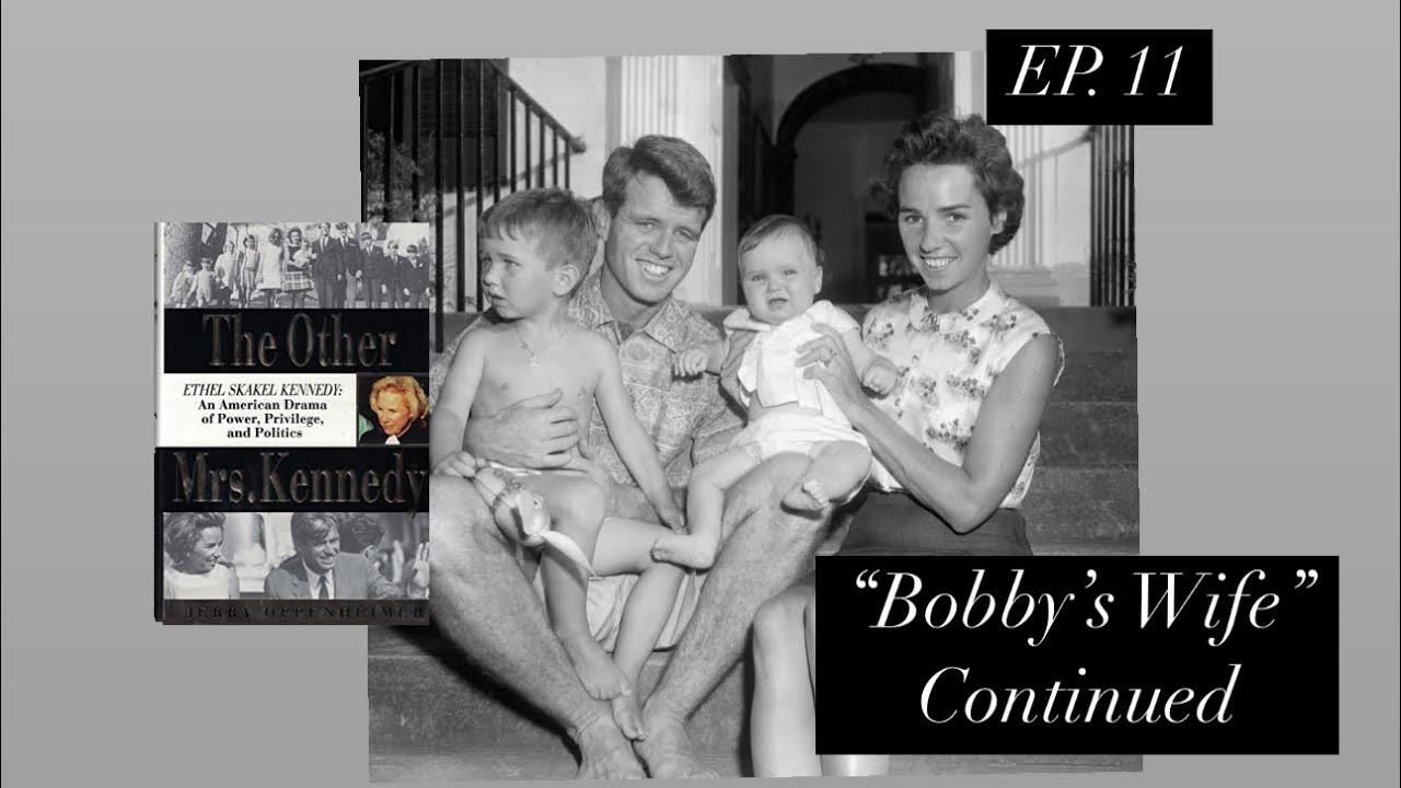 Ethel Skakel Kennedy: Ep. 11 &ldquo;The Clash of the Kennedys and the Skakels&rdquo;