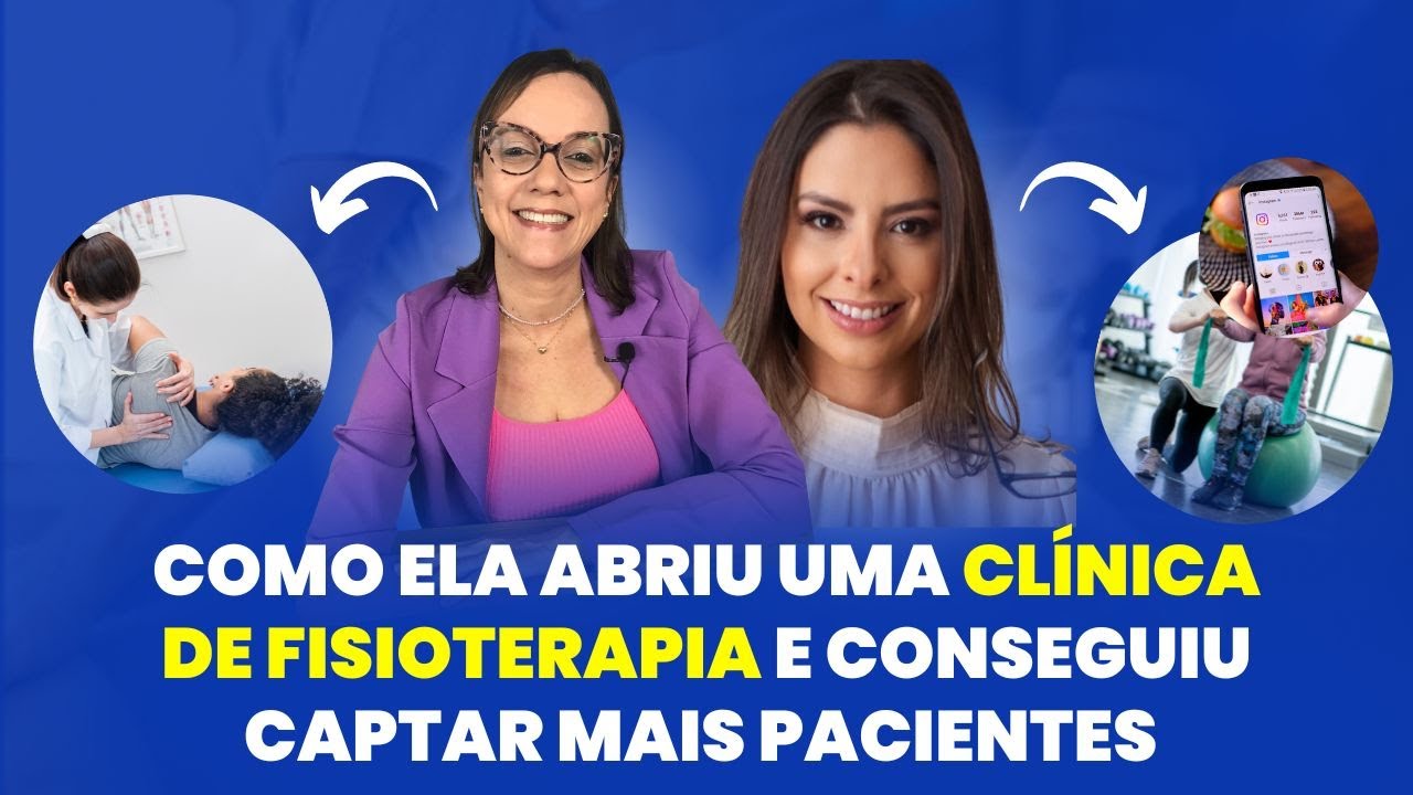 Como ela abriu uma clínica de Fisioterapia e conseguiu captar mais pacientes! - #15