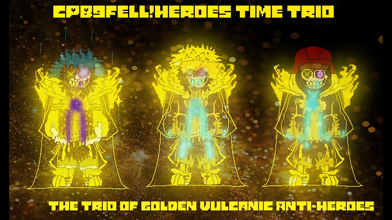 (Epilepsy,Cringe) CPB9Fell!Heroes Time Trio-The Trio of Golden Vulcanic Anti-Heroes