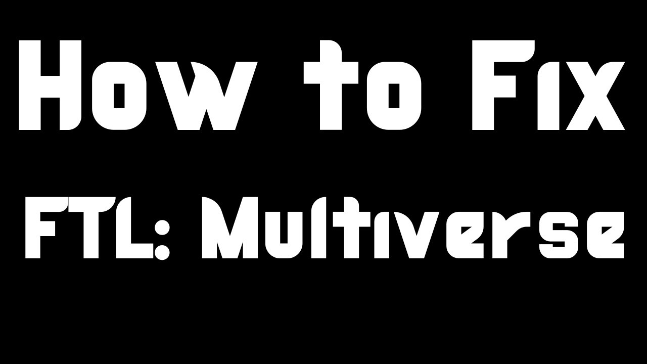 Broken FTL: Multiverse? ~ I can help. | How to install/fix FTL: Multiverse on Windows 10