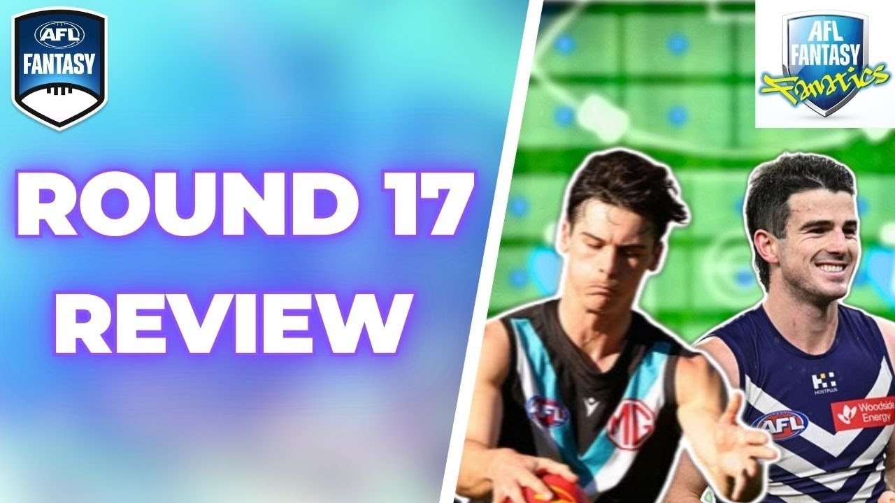Round 17 Recap and Takeaways | AFL Fantasy 2024