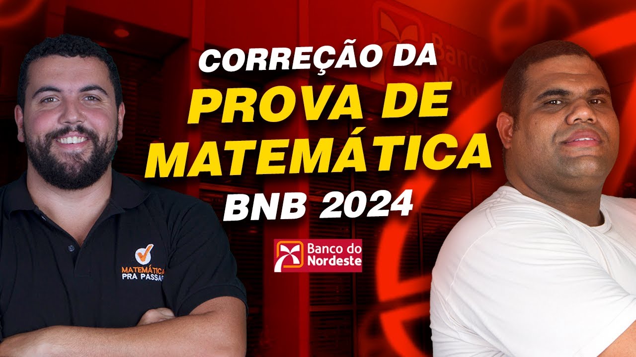 Correção da Prova de Matemática BNB 2024