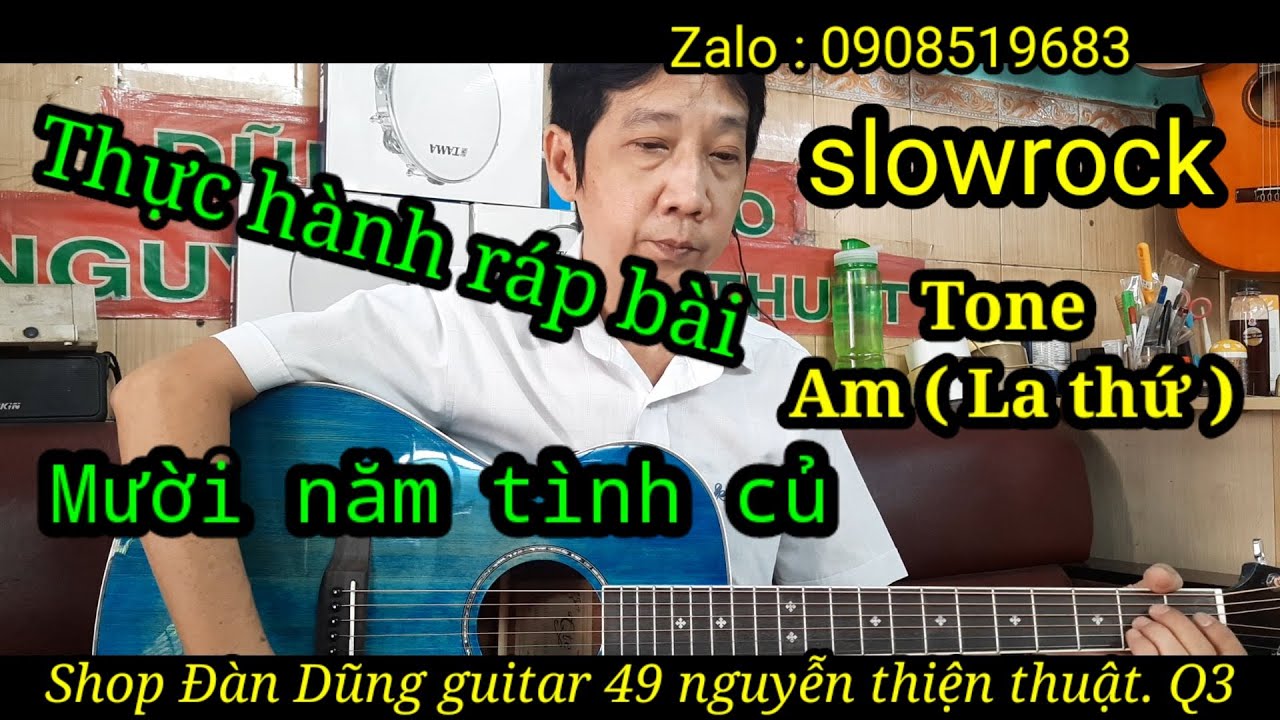 @hướng dẫn guitar - thực hành ráp bài : Mười năm tình củ - slowrock - tone Am ( La thứ )