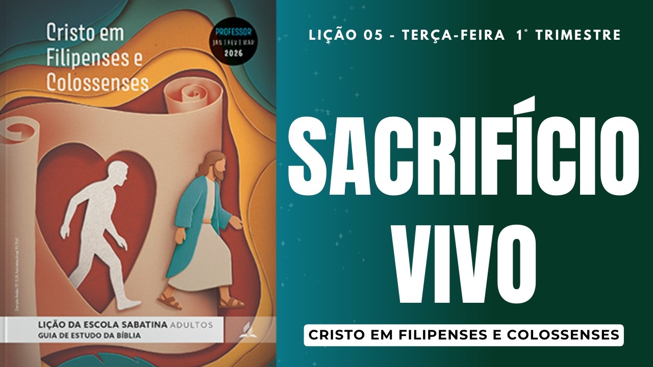 LIÇÃO DA ESCOLA SABATINA | SACRIFÍCIO VIVO | 27 DE JANEIRO | LIÇÃO 05