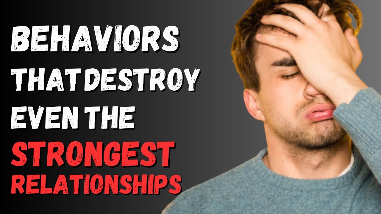 7  BEHAVIORS THAT DESTROY RELATIONSHIPS