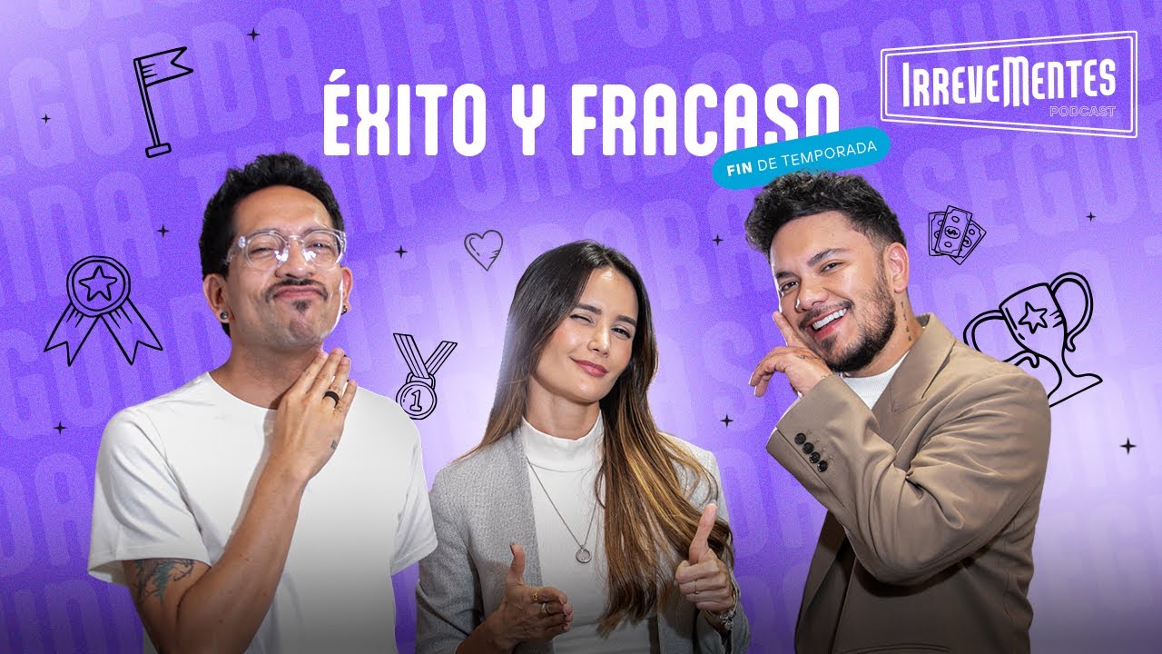 Éxito y fracaso - Irrevementes podcast final de temporada