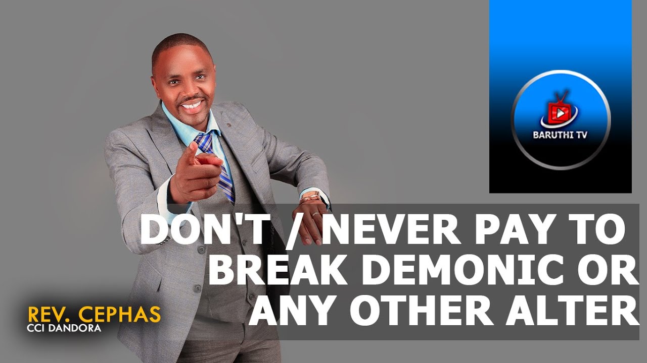 Don't / Never pay to break demonic or any other alter ~ Rev. Cephas