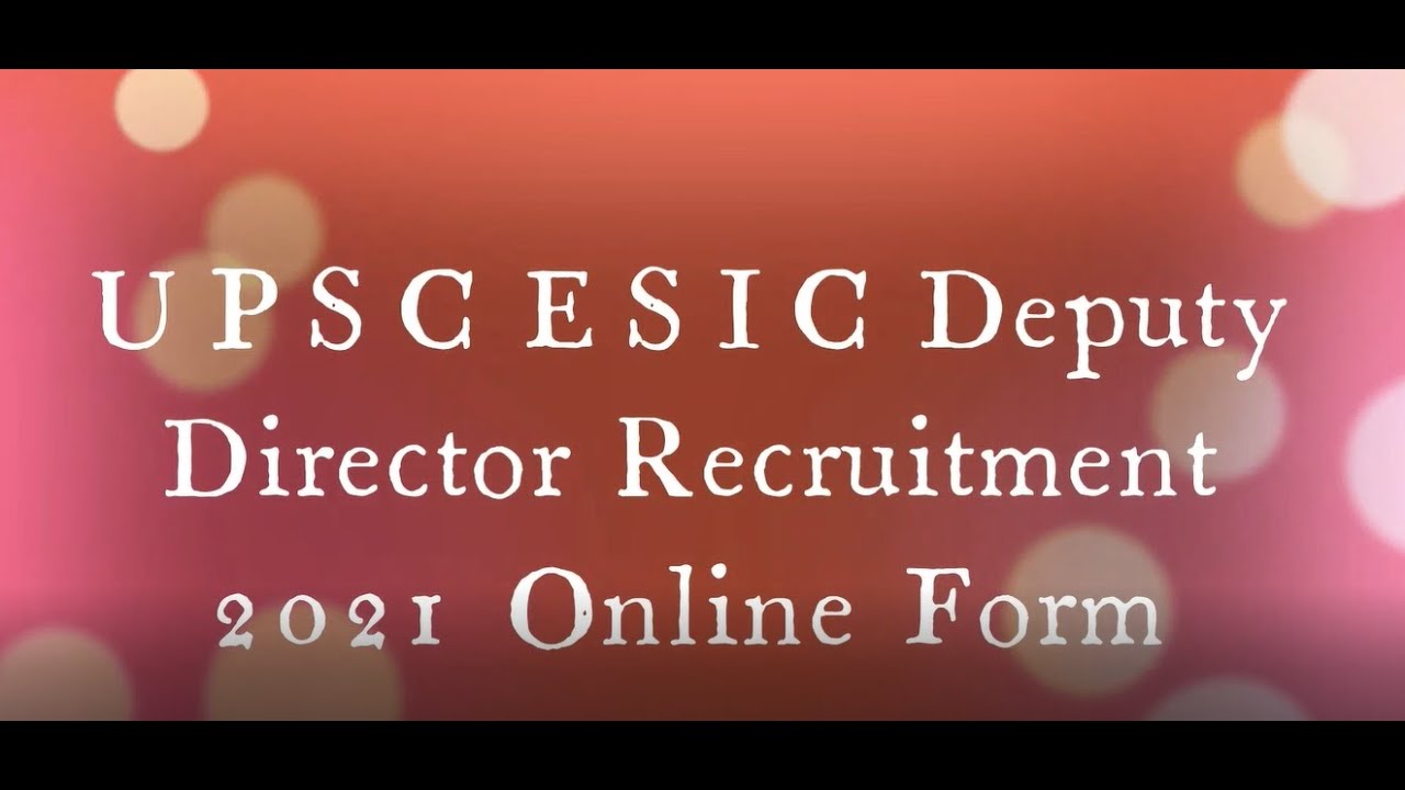 UPSC ESIC Deputy Director Recruitment 2021 Online Form