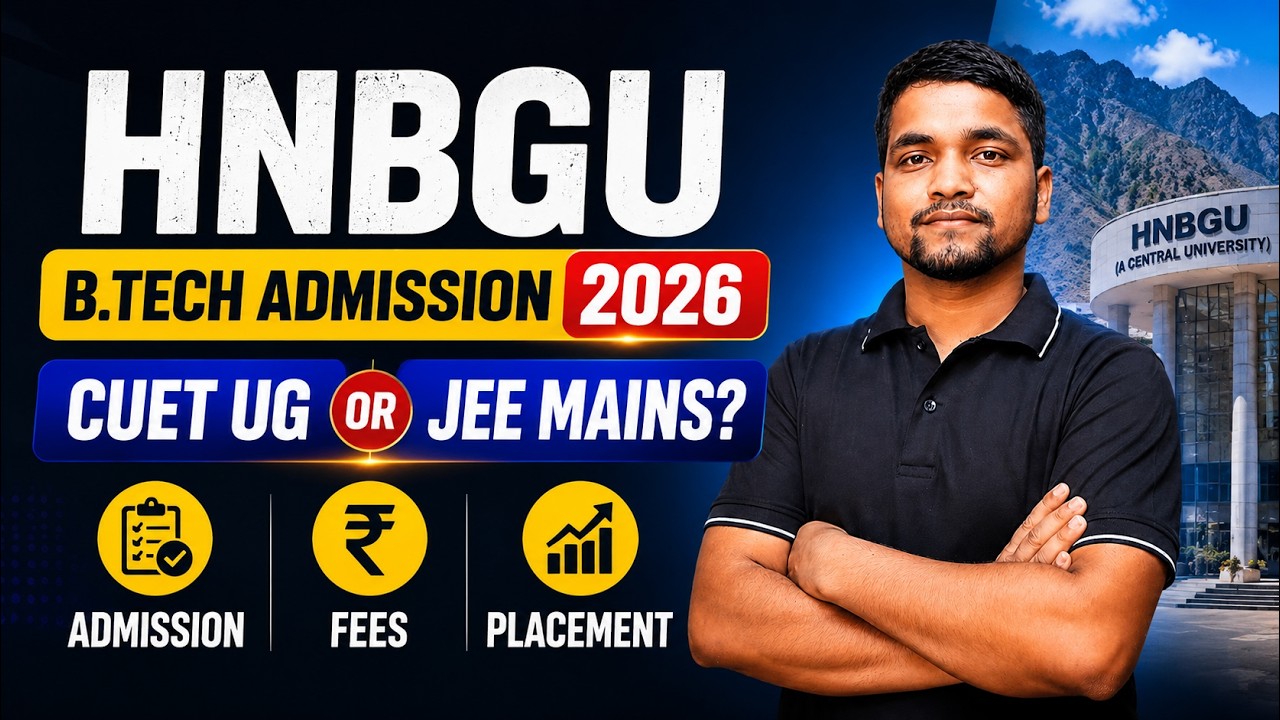 All About HNB Garhwal University B.Tech Admission 2026 | CUET or JEE Mains? Placement, Fees