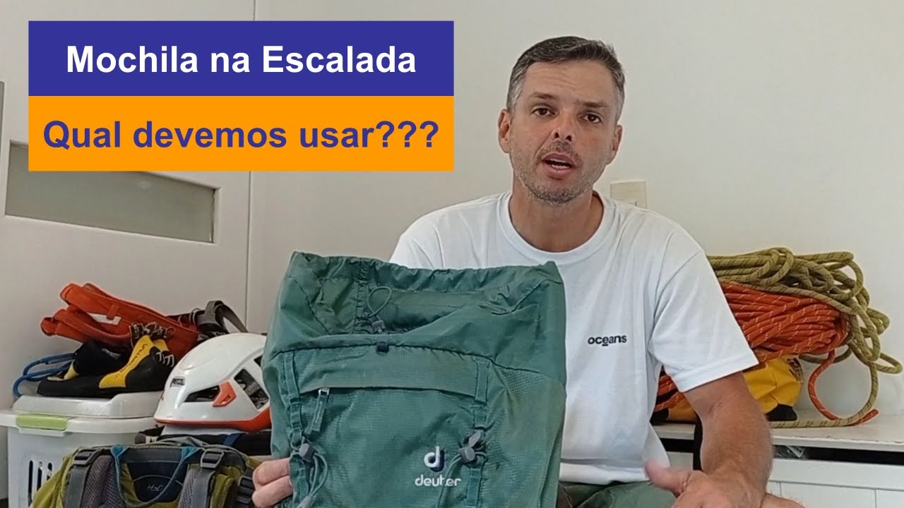 Tutorial: Qual a mochila que eu uso na escalada? E qual o tamanho ideal de mochila para a escalada?