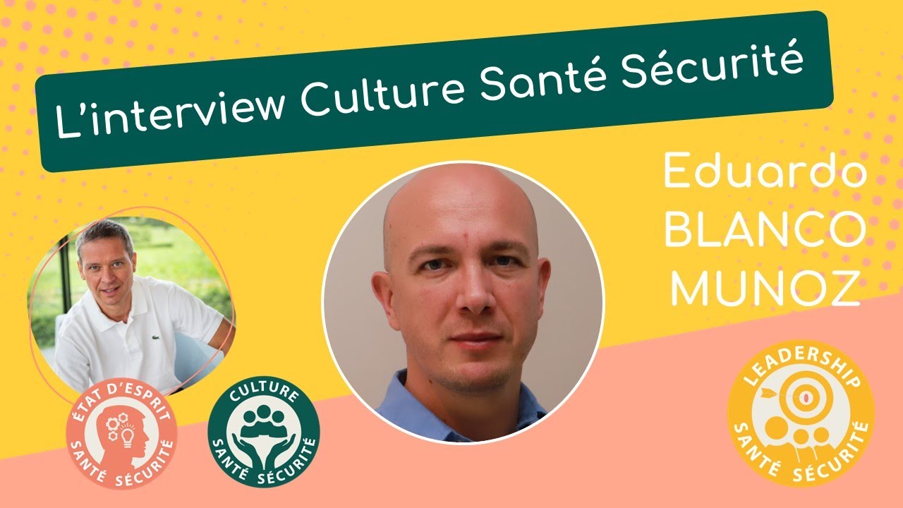L'interview Culture Santé Sécurité d'Eduardo Blanco Munoz