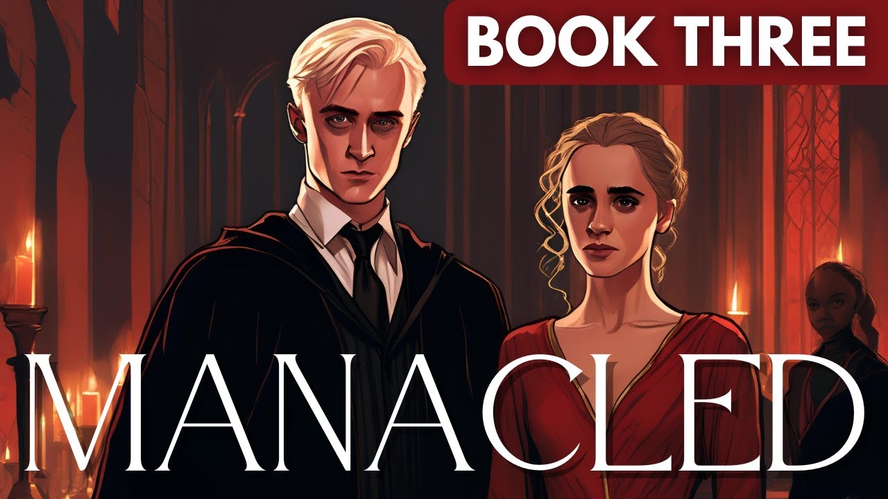 Manacled - Book 3: Complete | Harry Potter Fanfiction