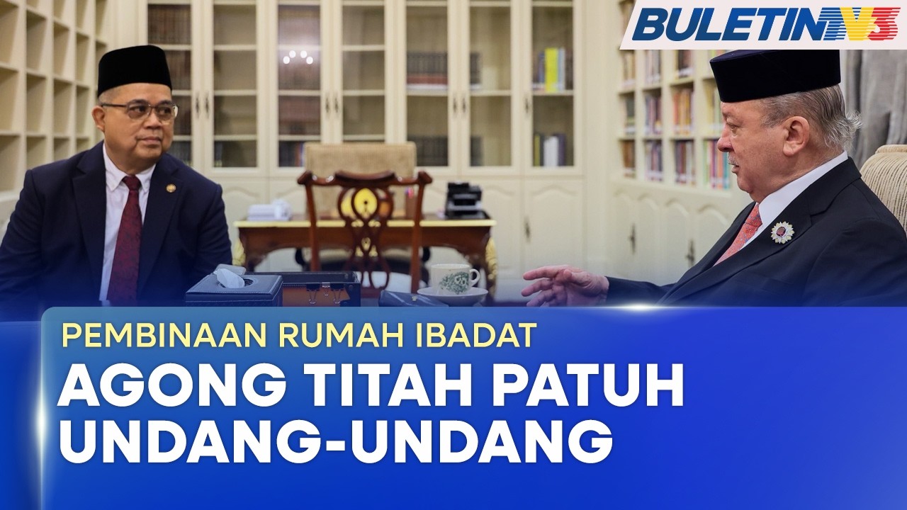 PEMBINAAN RUMAH IBADAT | Agong Titah Semua Pihak Wajib Patuh Undang-Undang,Usah Politikkan Isu Agama