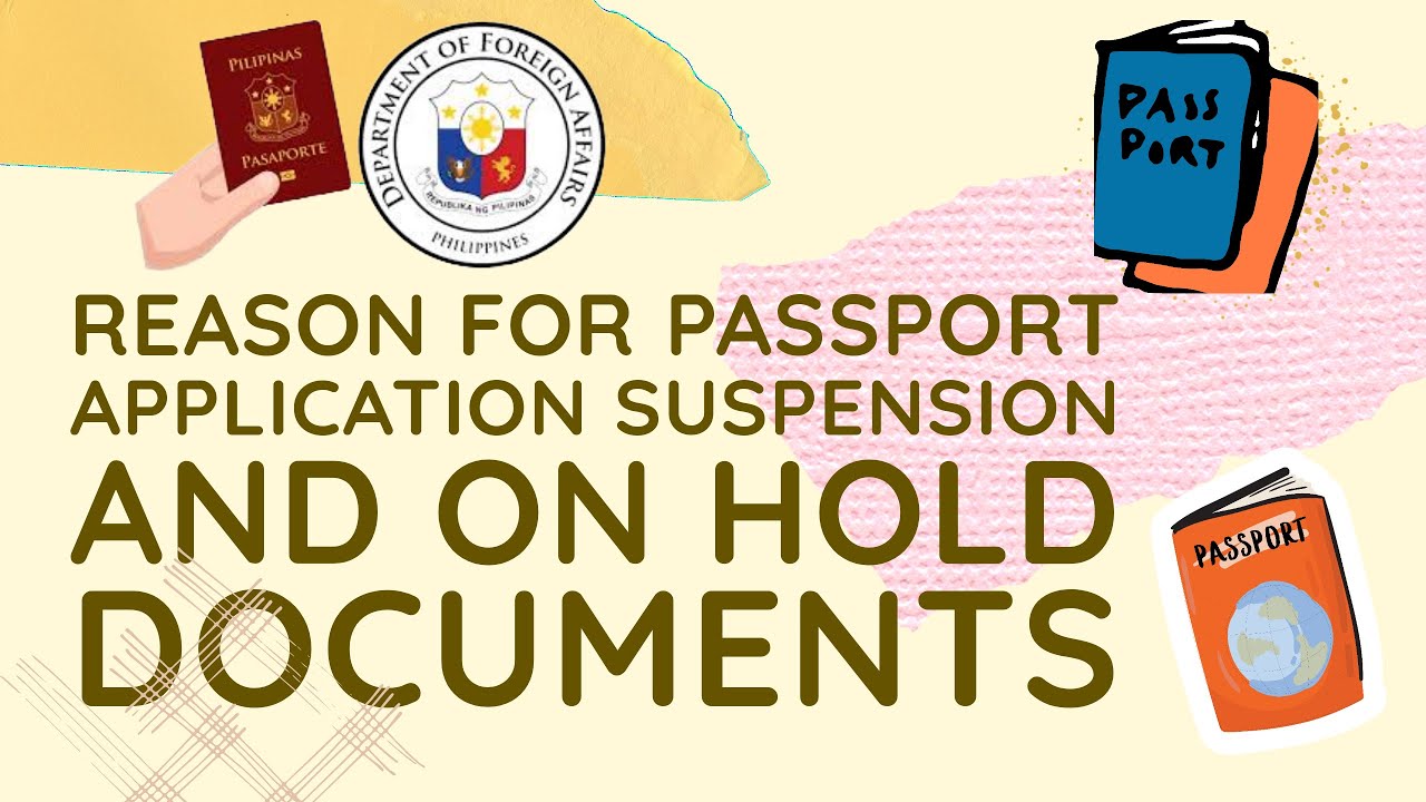 REASON FOR PASSPORT APPLICATION SUSPENSION AND ON HOLD DOCUMENTS