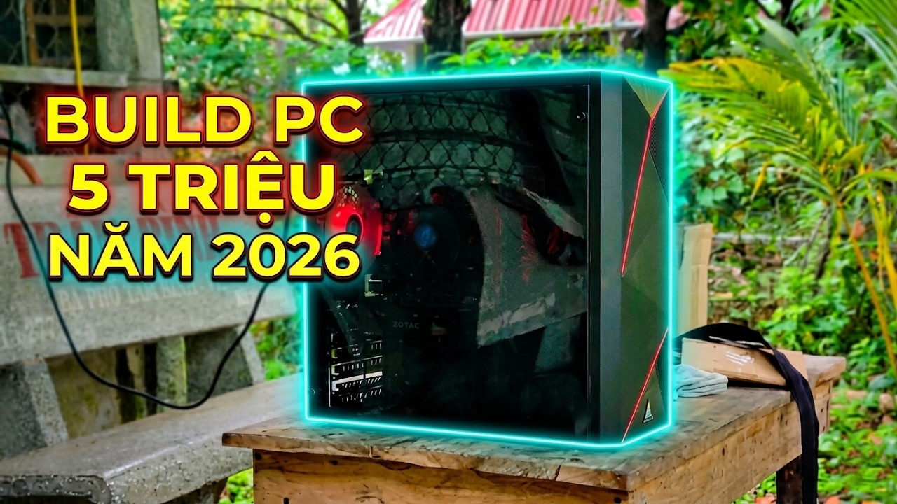 BUILD PC 5 TRIỆU NĂM 2026