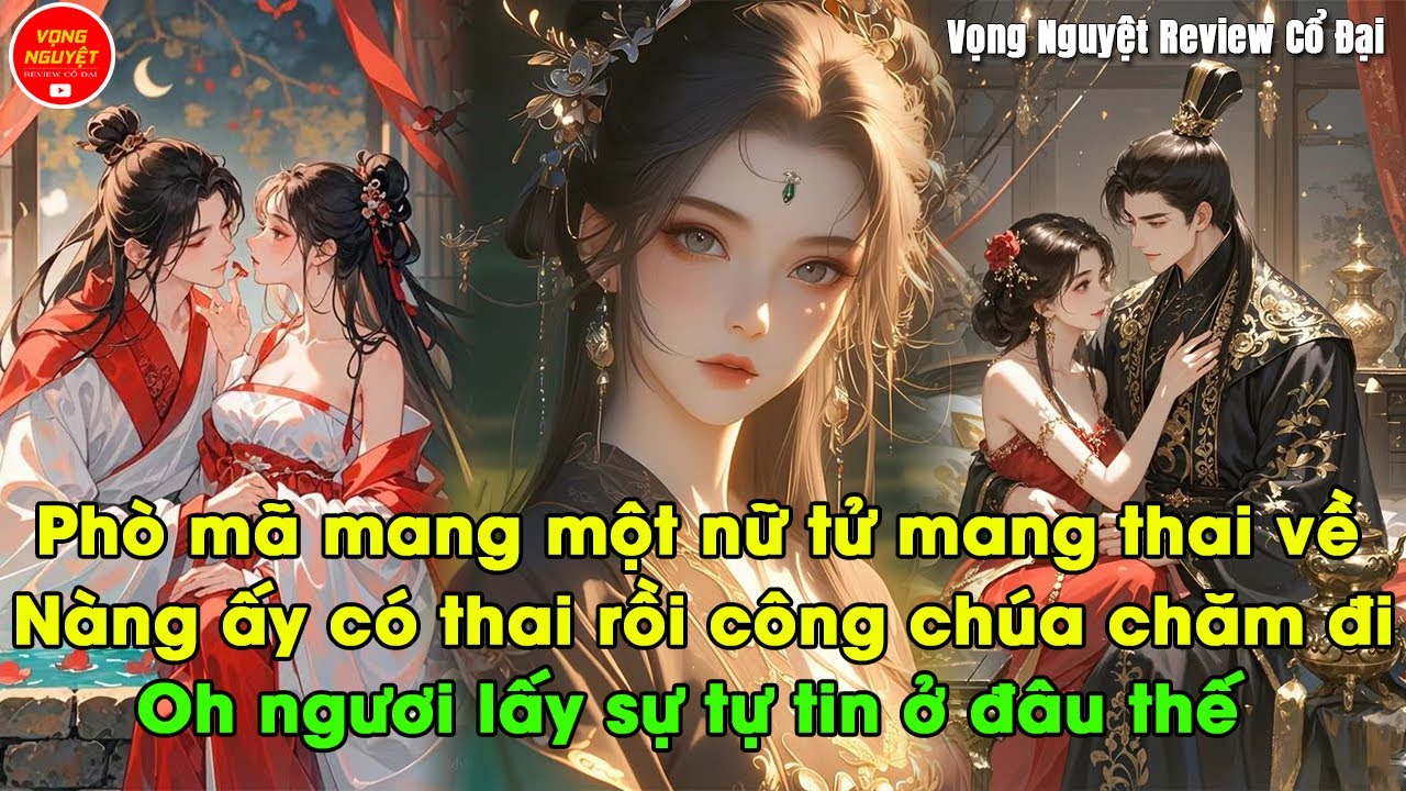 Phò Mã mang một nữ tử đang mang thai về, nàng ta có thai rồi công chúa chăm đi. Oh ngươi có bản lĩnh