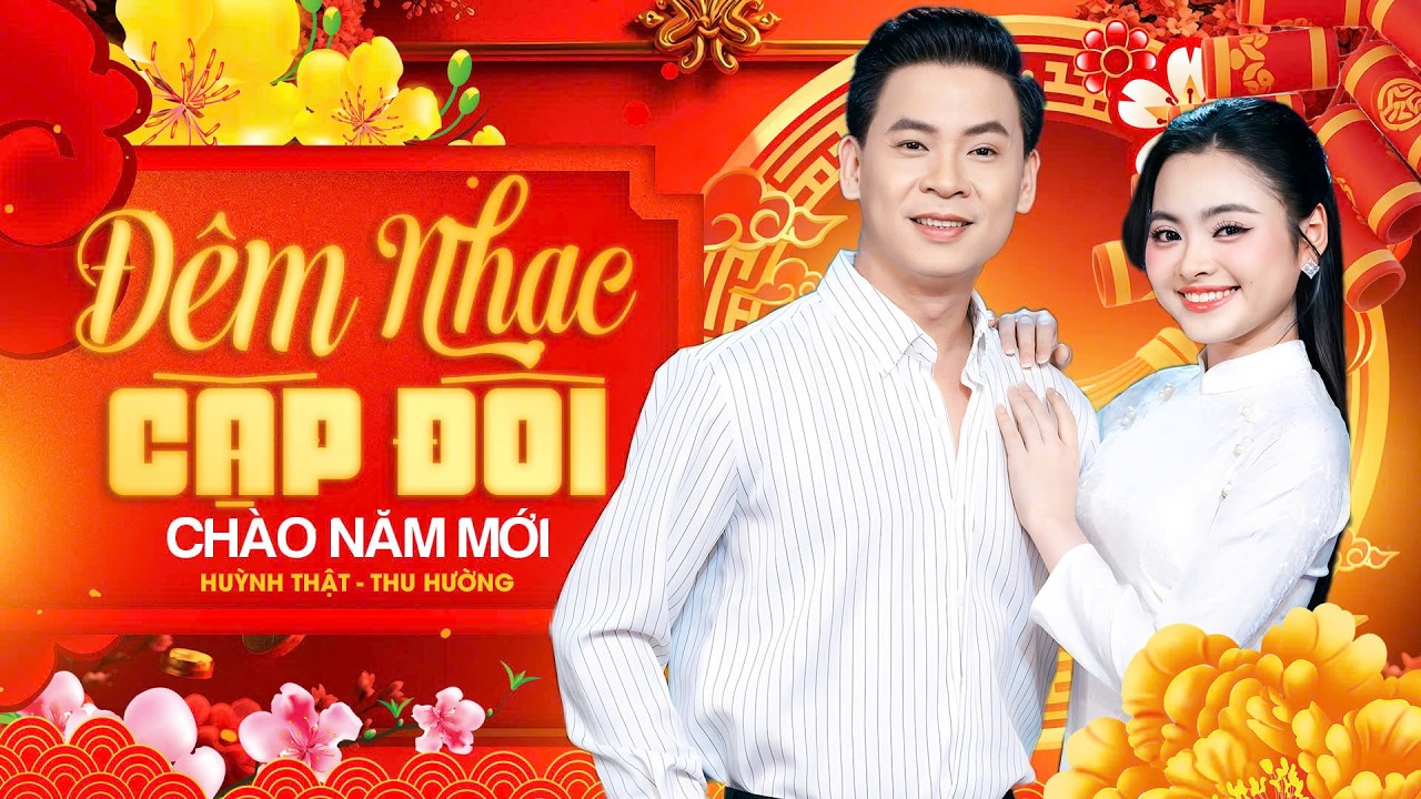 ĐÊM NHẠC CẶP ĐÔI 2026 Chào Năm Mới 🔥 HUỲNH THẬT, THU HƯỜNG hát Song Ca THU HÚT Nhiều Khán Giả