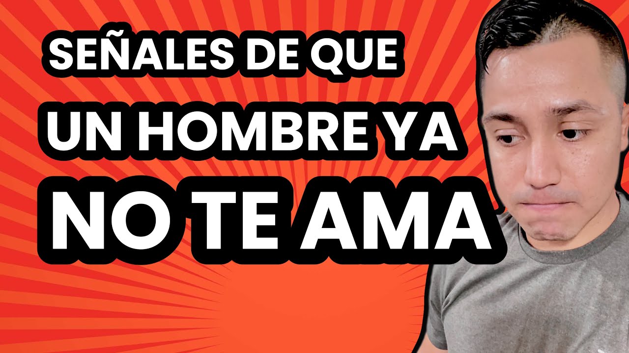 5 SEÑALES de que un HOMBRE ya NO TE AMA