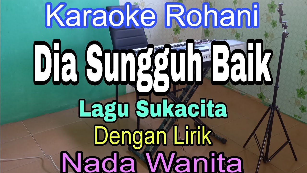 KARAOKE Dia Sungguh Baik | Nada Wanita | Lagu Rohani Sukacita