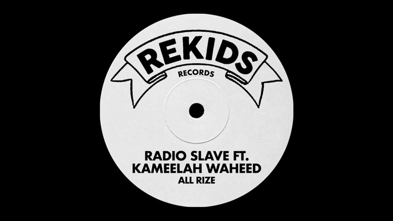 Radio Slave ft Kameelah Waheed - All Rize (Revolution Mix)
