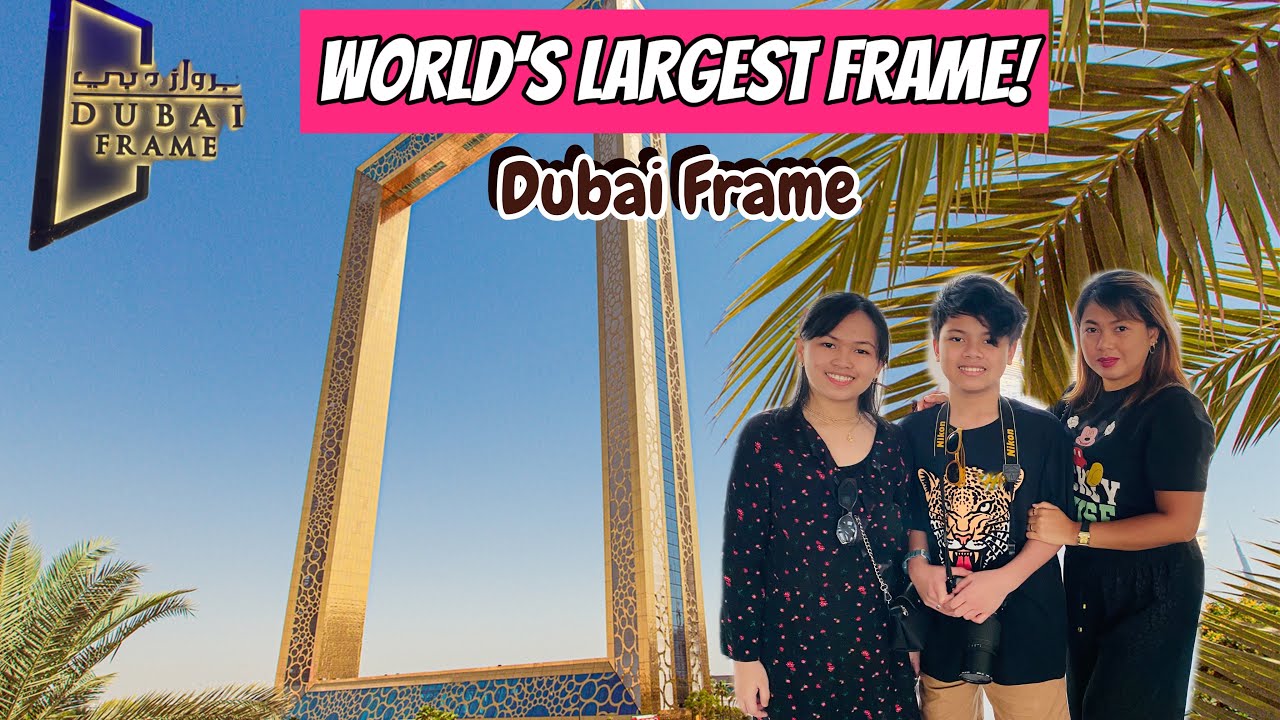 DUBAI FRAME: The Past, Present and Future of Dubai || One of the Best Tourist Destinations in UAE!