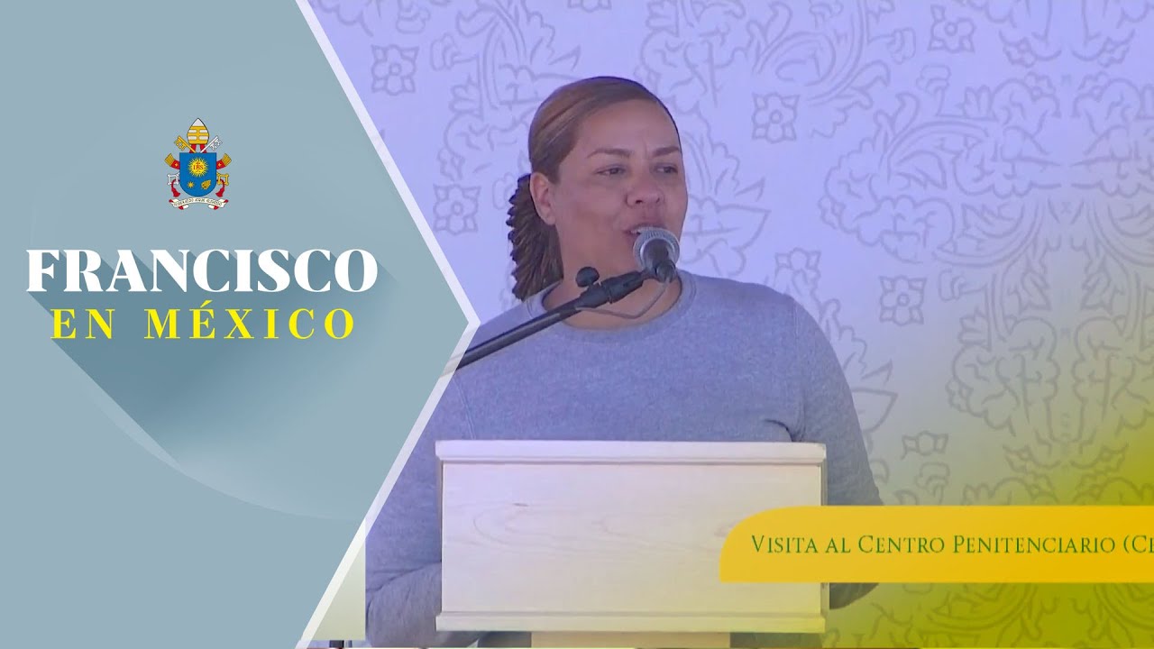 Emotivo discurso de presa al papa Francisco en penal de Ciudad Juárez