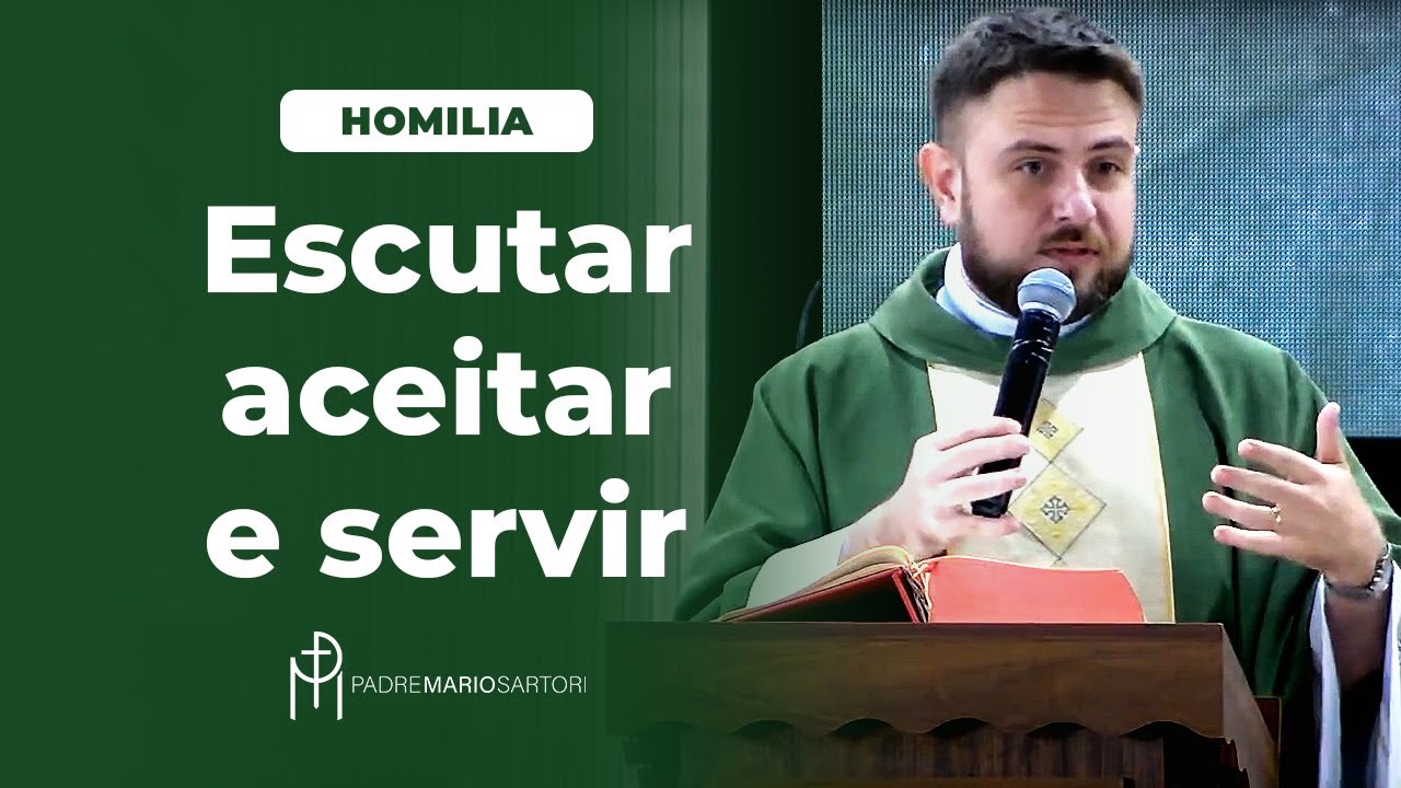 #HOMILIA Escutar, aceitar e servir | Padre Mario Sartori