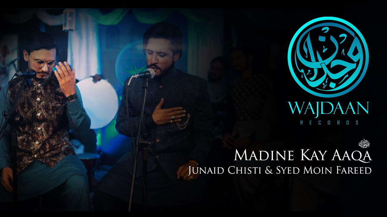 MADINE KAY AAQA | JUNAID CHISHTI & SYED MOIN | WAJDAAN RECORDS | SEASON 1